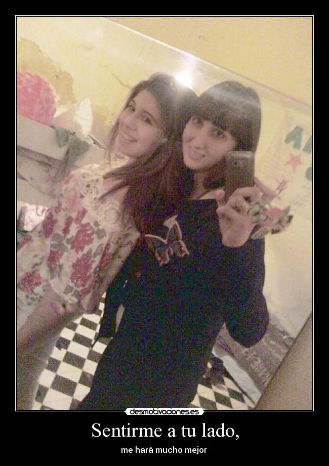 Sentirme a tu lado, -