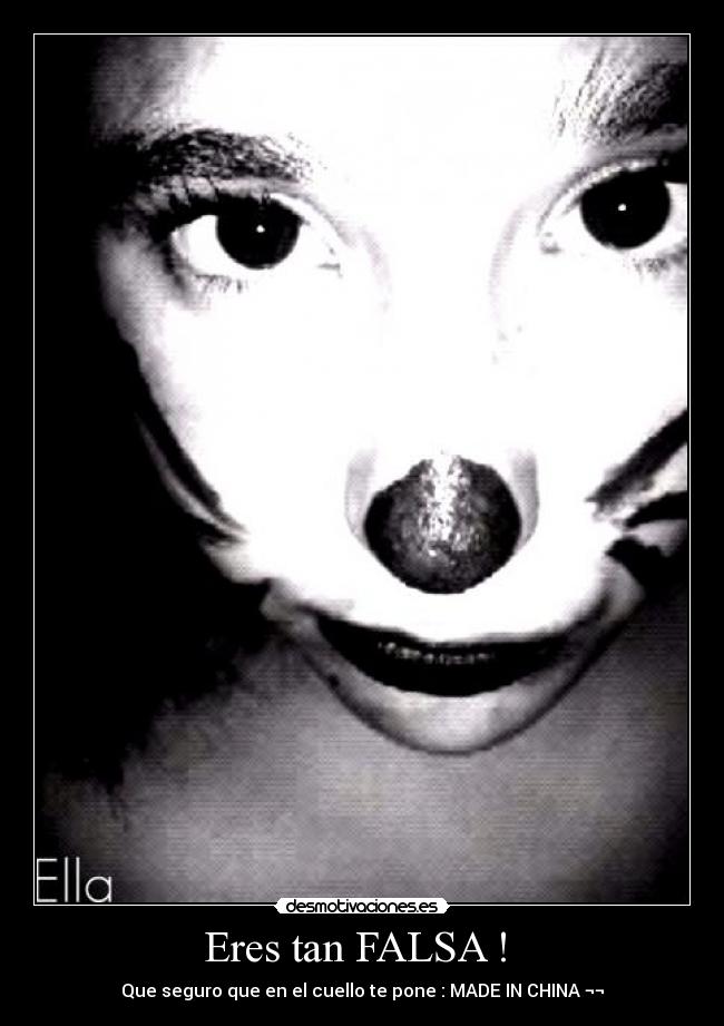 Eres tan FALSA ! -