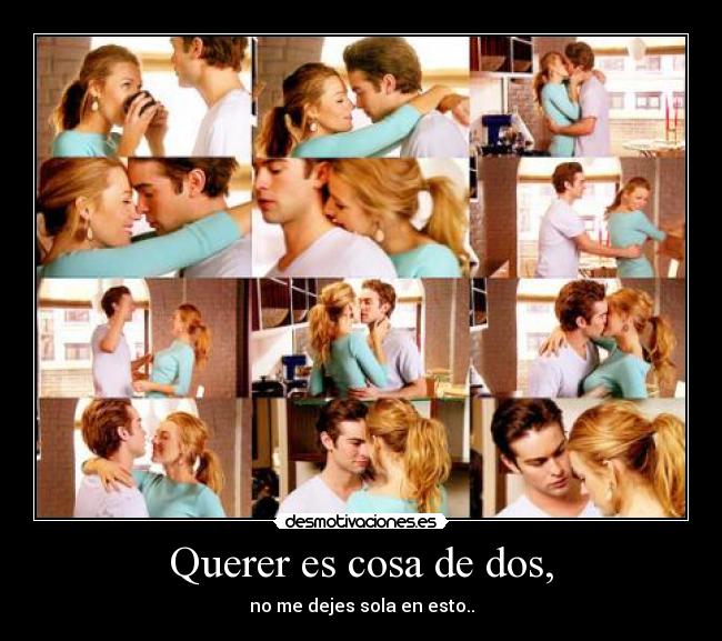 Querer es cosa de dos, -