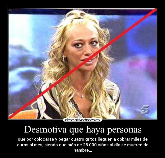 Desmotiva que haya personas - 
