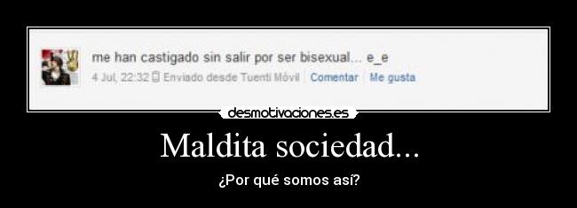 Maldita sociedad... - ¿Por qué somos así?