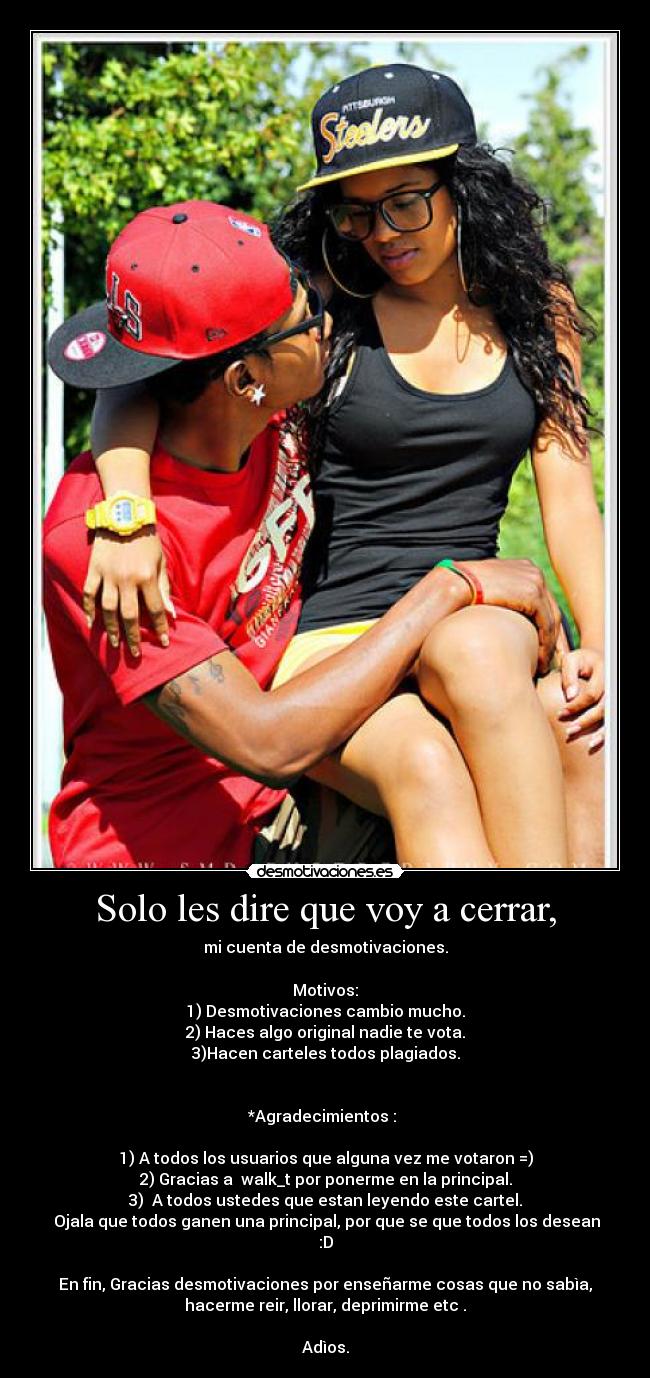 Solo les dire que voy a cerrar, -