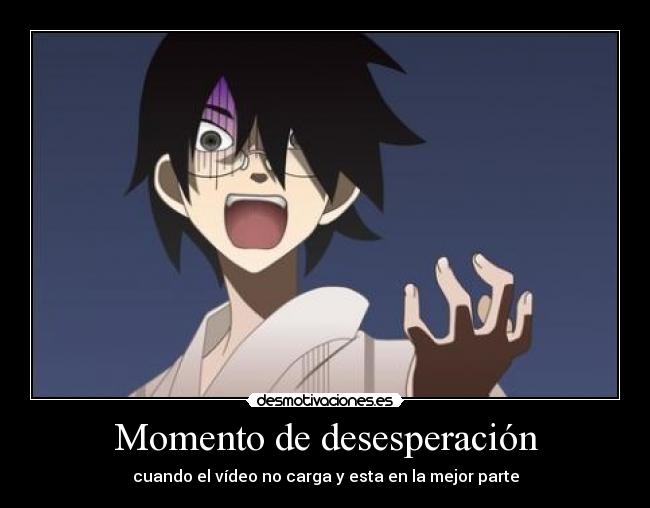 Momento de desesperación - cuando el vídeo no carga y esta en la mejor parte