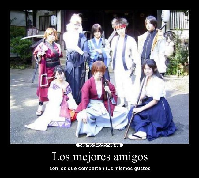 Los mejores amigos - son los que comparten tus mismos gustos