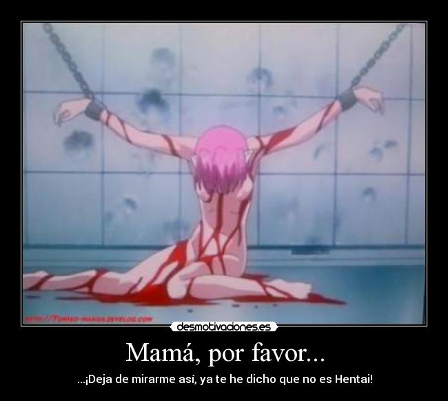 Mamá, por favor... -