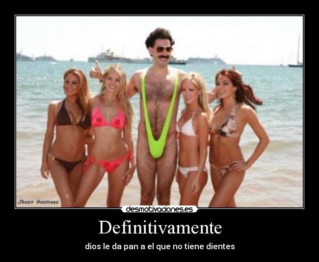 Definitivamente - dios le da pan a el que no tiene dientes