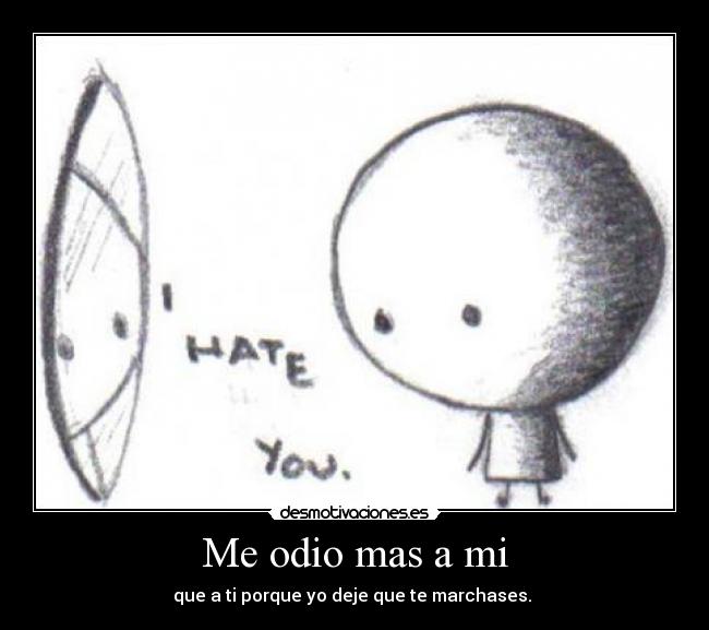 carteles odio odio por dejar que marchases ariadnap desmotivaciones