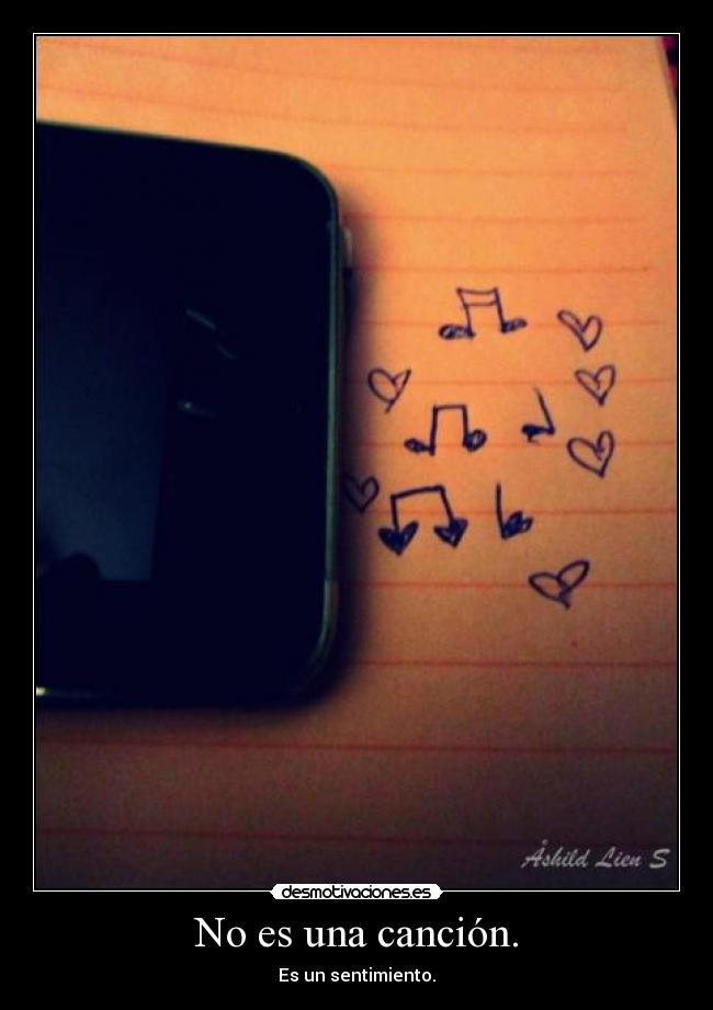 No es una canción. - Es un sentimiento.