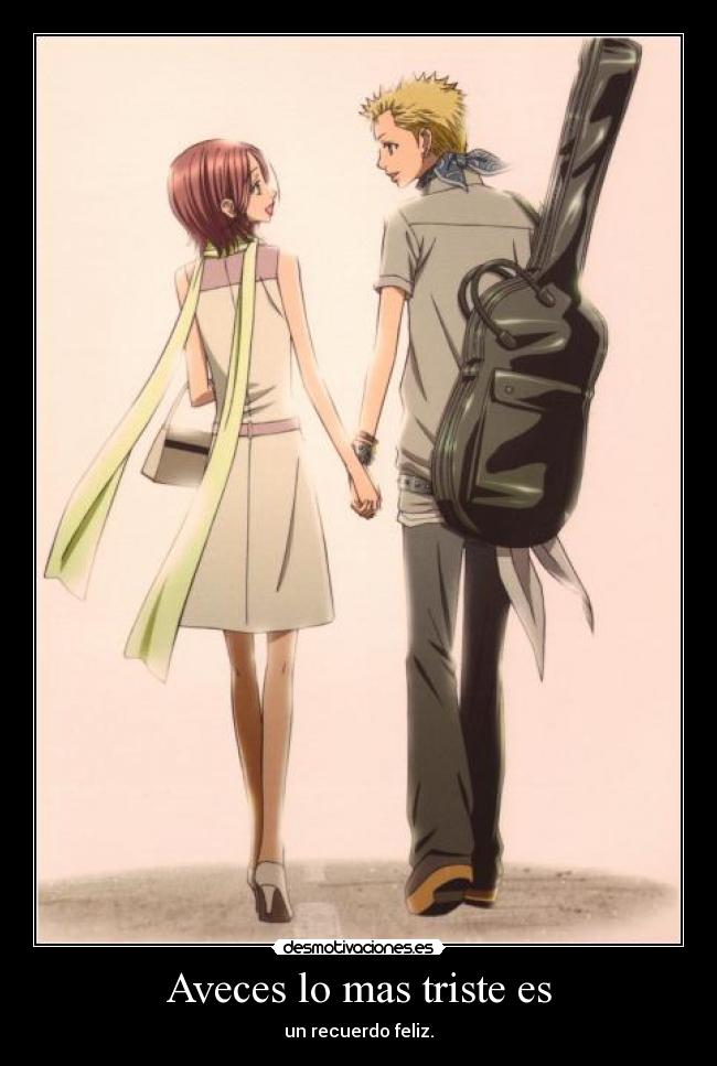 Aveces lo mas triste es - un recuerdo feliz.