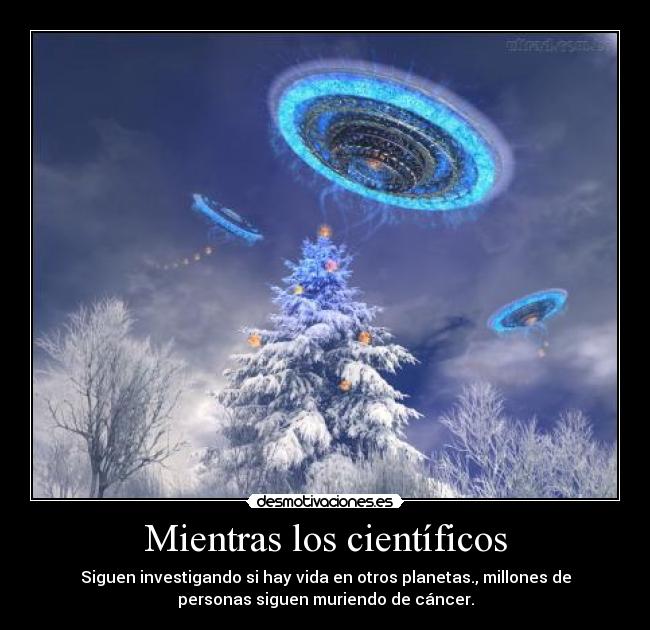 Mientras los científicos -