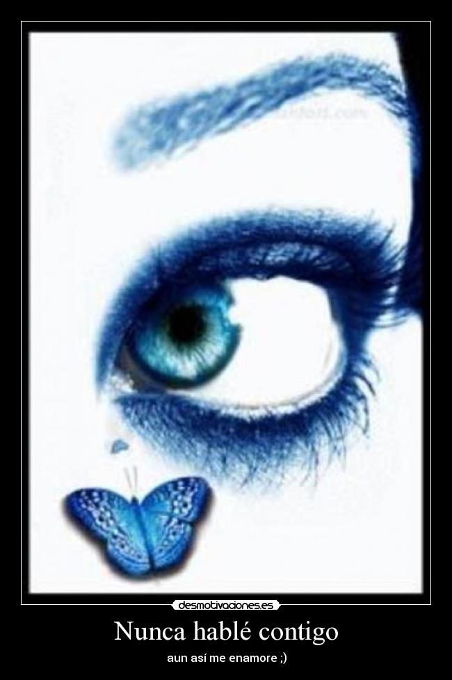 Nunca hablé contigo - aun así me enamore ;)