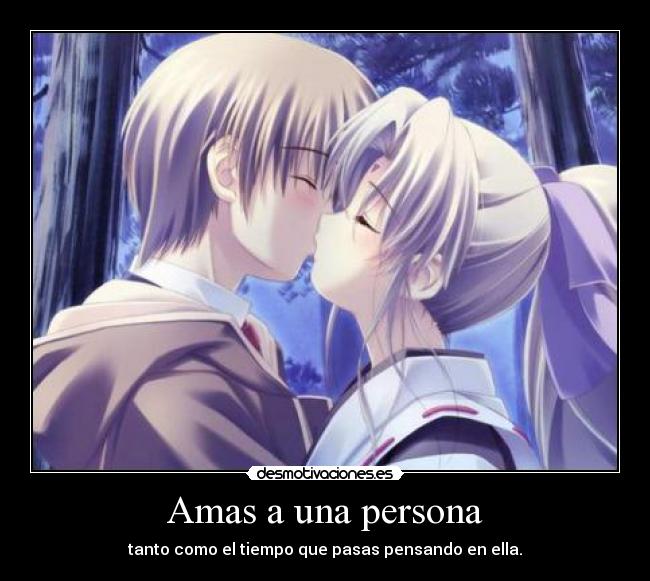 Amas a una persona - tanto como el tiempo que pasas pensando en ella.