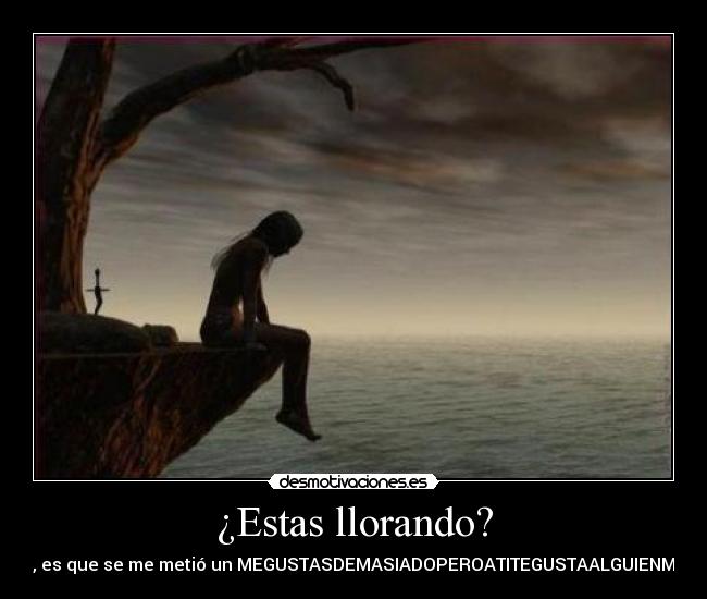¿Estas llorando? - 