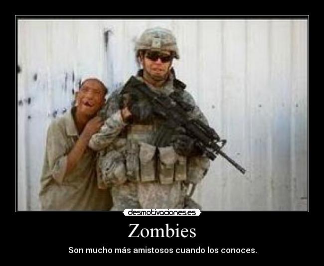 Zombies - Son mucho más amistosos cuando los conoces.