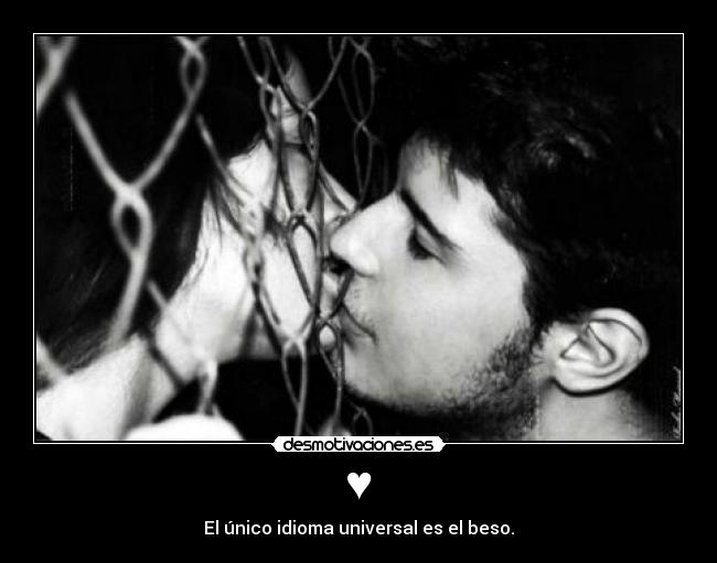 ♥ - El único idioma universal es el beso.