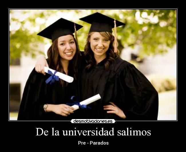 De la universidad salimos - Pre - Parados