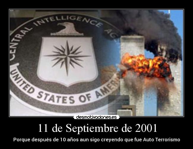 11 de Septiembre de 2001 - Porque después de 10 años aun sigo creyendo que fue Auto Terrorismo