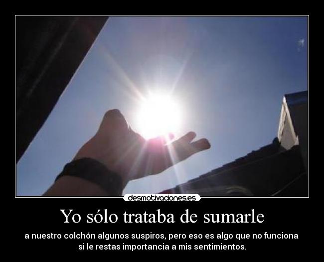 Yo sólo trataba de sumarle -