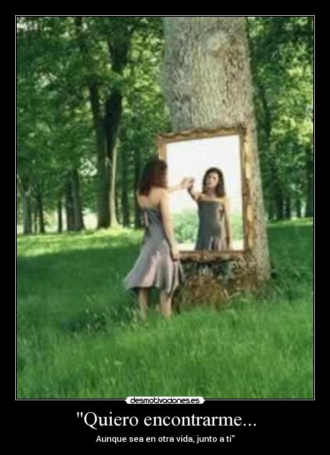 Quiero encontrarme... - Aunque sea en otra vida, junto a ti