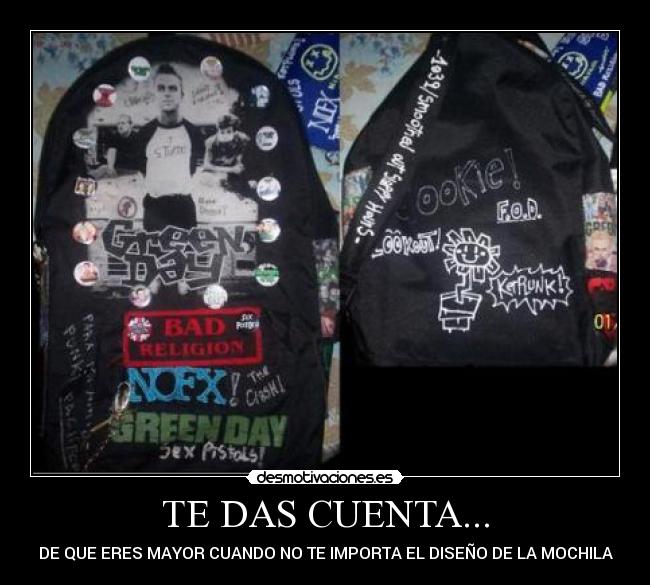 TE DAS CUENTA... - DE QUE ERES MAYOR CUANDO NO TE IMPORTA EL DISEÑO DE LA MOCHILA