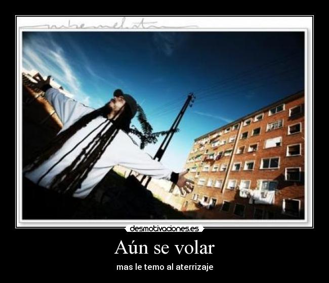 Aún se volar - mas le temo al aterrizaje