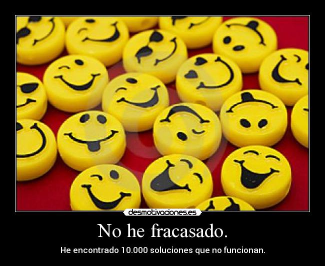 No he fracasado. - He encontrado 10.000 soluciones que no funcionan.