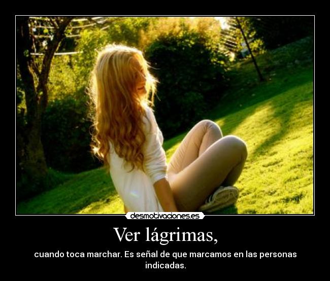 Ver lágrimas, - 