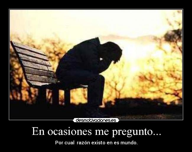 carteles ocasiones preguntarse porque existo este mundo desmotivaciones