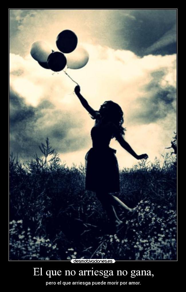 El que no arriesga no gana, -