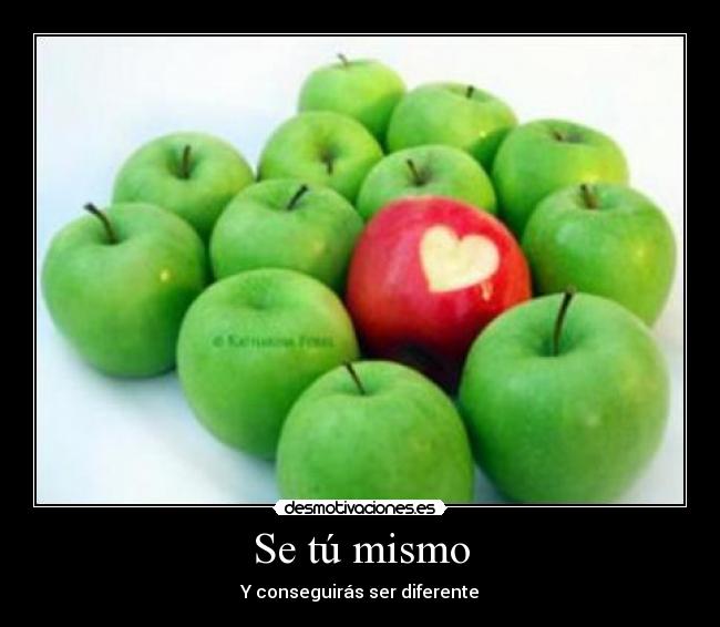 Se tú mismo - Y conseguirás ser diferente