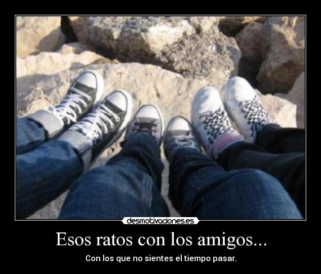 Esos ratos con los amigos... - 