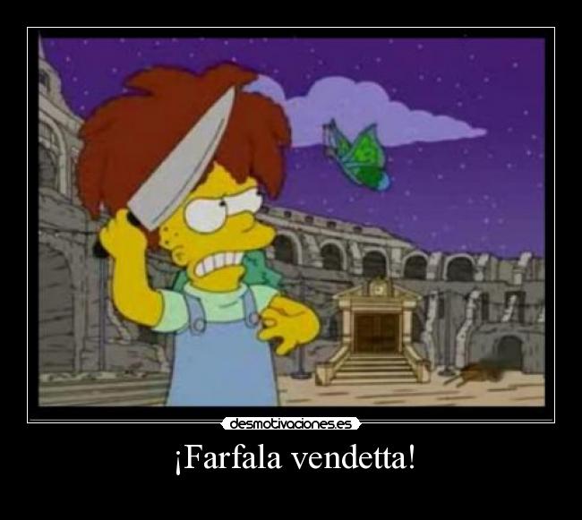 ¡Farfala vendetta! - 