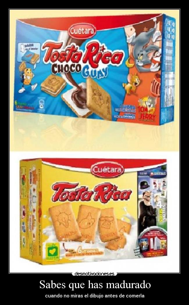 Sabes que has madurado - cuando no miras el dibujo antes de comerla