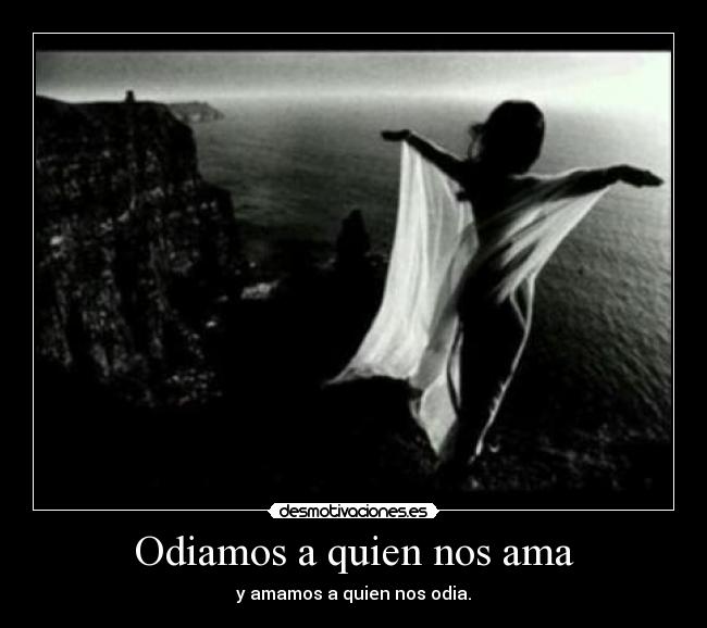 Odiamos a quien nos ama -