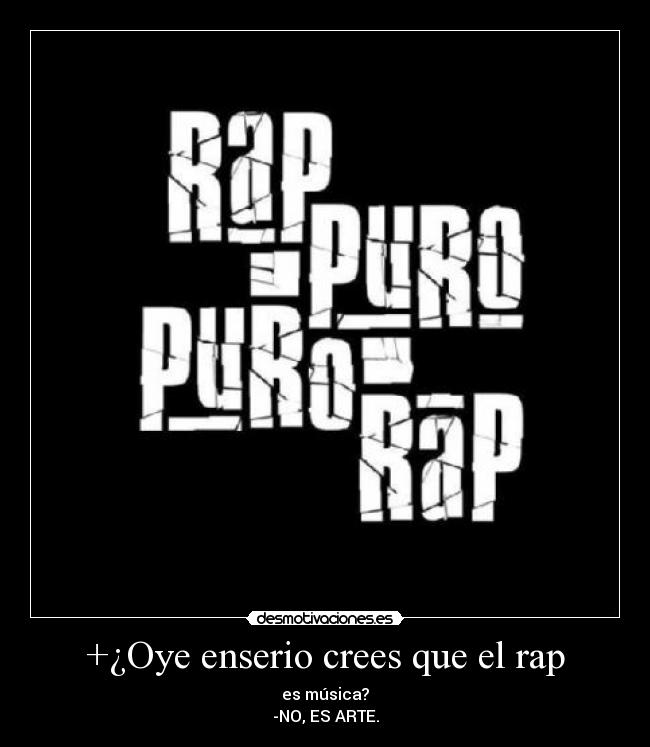+¿Oye enserio crees que el rap - 