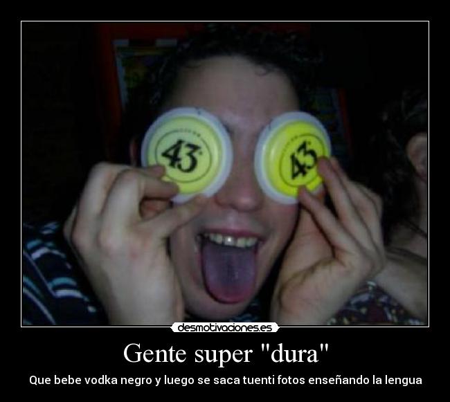 Gente super dura - 