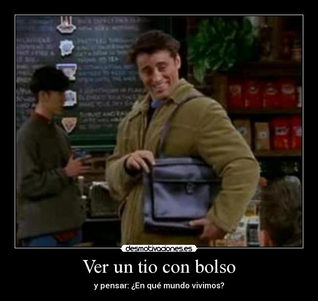 Ver un tio con bolso - 