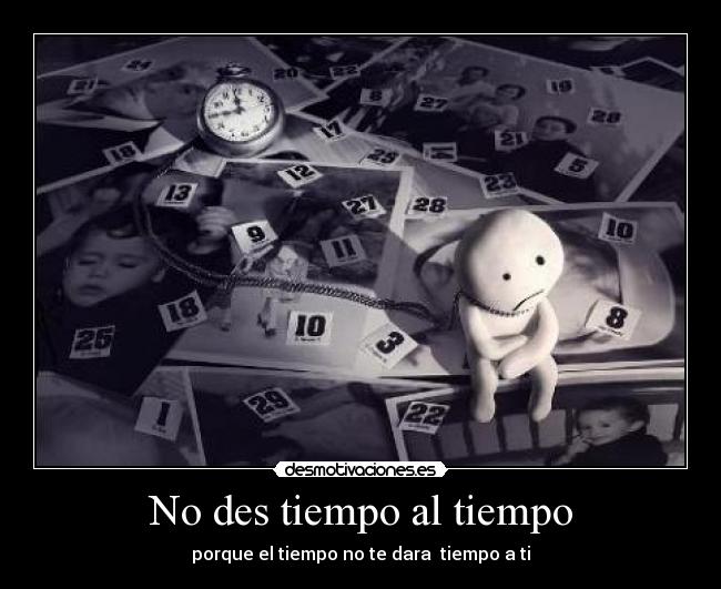 No des tiempo al tiempo - 
