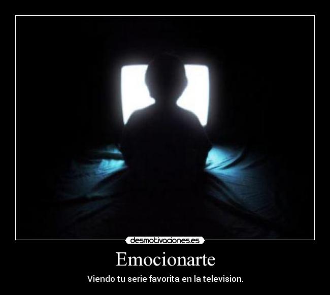 Emocionarte - Viendo tu serie favorita en la television.