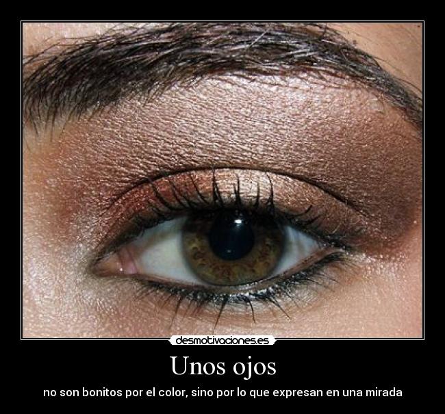 Unos ojos - no son bonitos por el color, sino por lo que expresan en una mirada