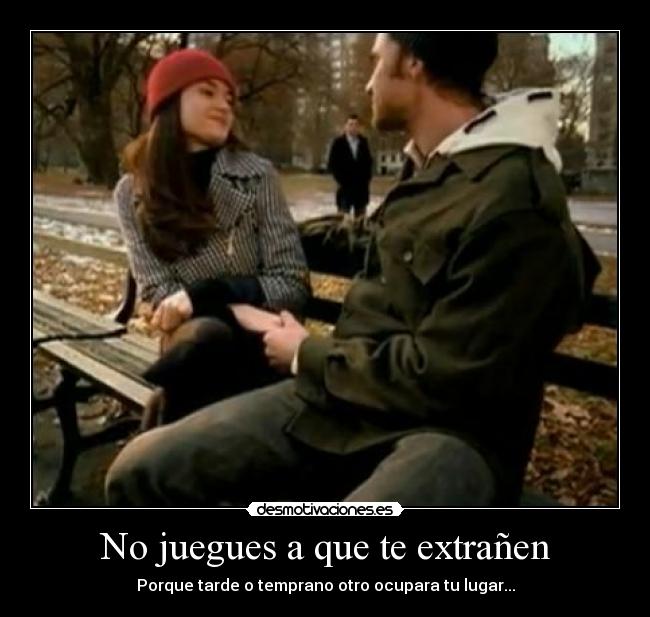No juegues a que te extrañen - 