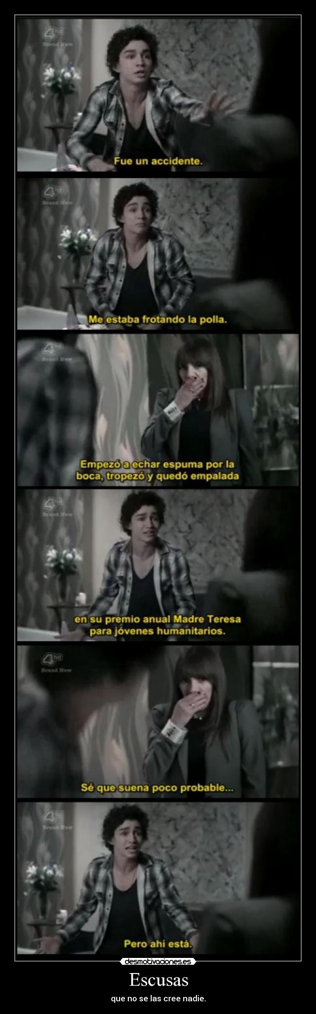 Escusas - que no se las cree nadie.