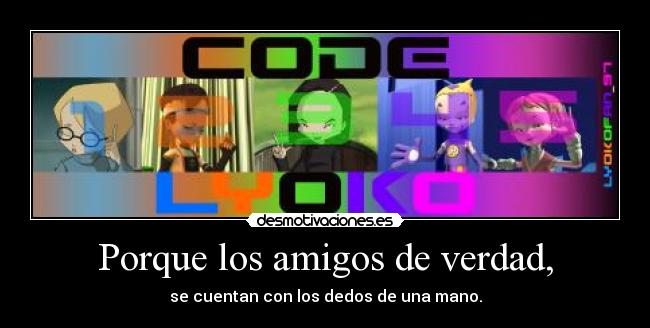 carteles amigos code lyoko amigos desmotivaciones