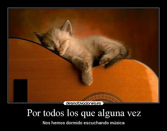 Por todos los que alguna vez - Nos hemos dormido escuchando música