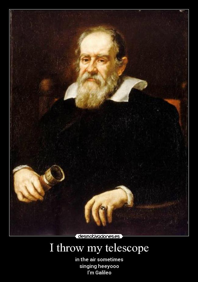I throw my telescope - 