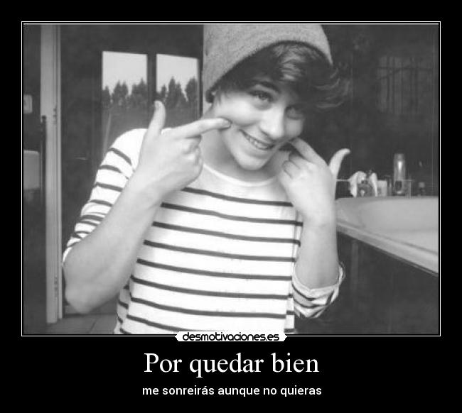 Por quedar bien - me sonreirás aunque no quieras