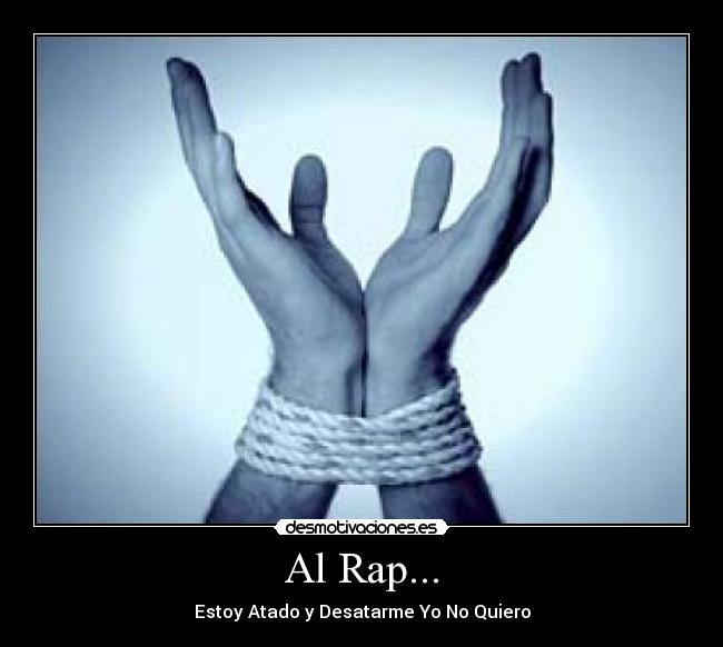 Al Rap... - Estoy Atado y Desatarme Yo No Quiero