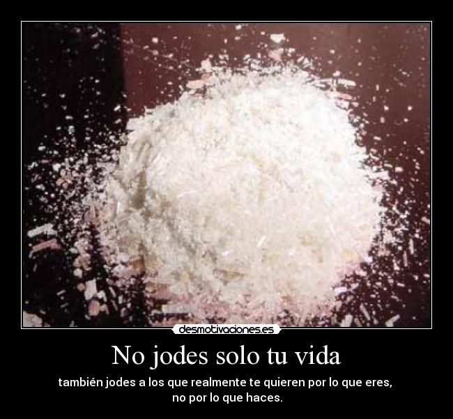 No jodes solo tu vida -