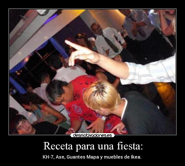 Receta para una fiesta: - KH-7, Axe, Guantes Mapa y muebles de Ikea.