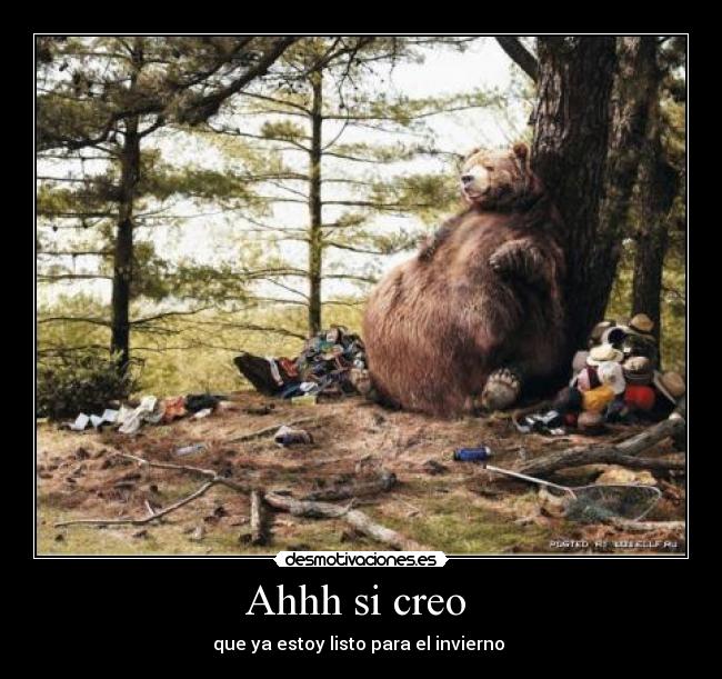 Ahhh si creo - que ya estoy listo para el invierno